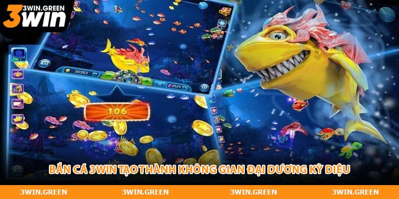 Bắn cá 3WIN tạo thành không gian đại dương kỳ diệu