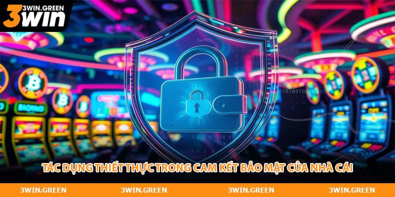 Tác dụng thiết thực trong cam kết bảo mật của nhà cái